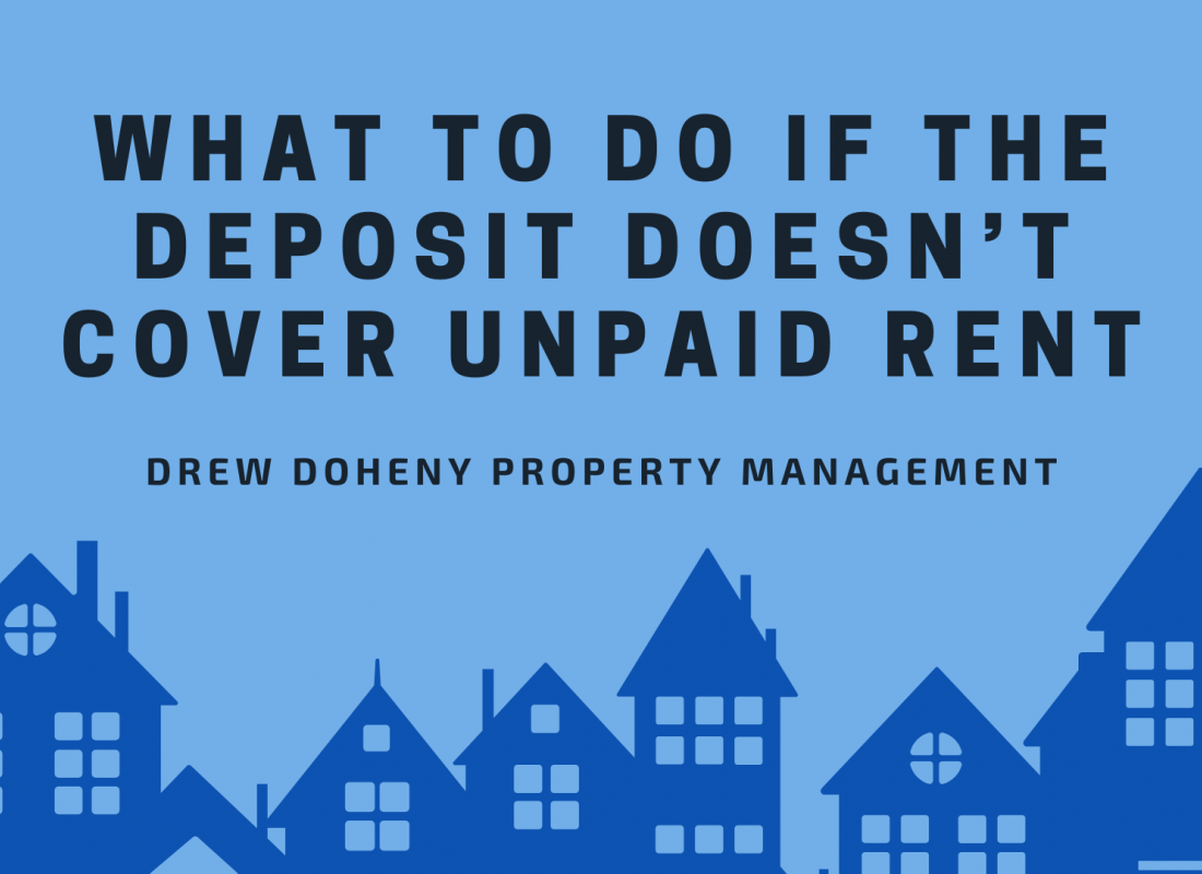 What to do if the Deposit Doesn’t Cover Unpaid Rent What to do if the Deposit Doesn’t Cover Unpaid Rent