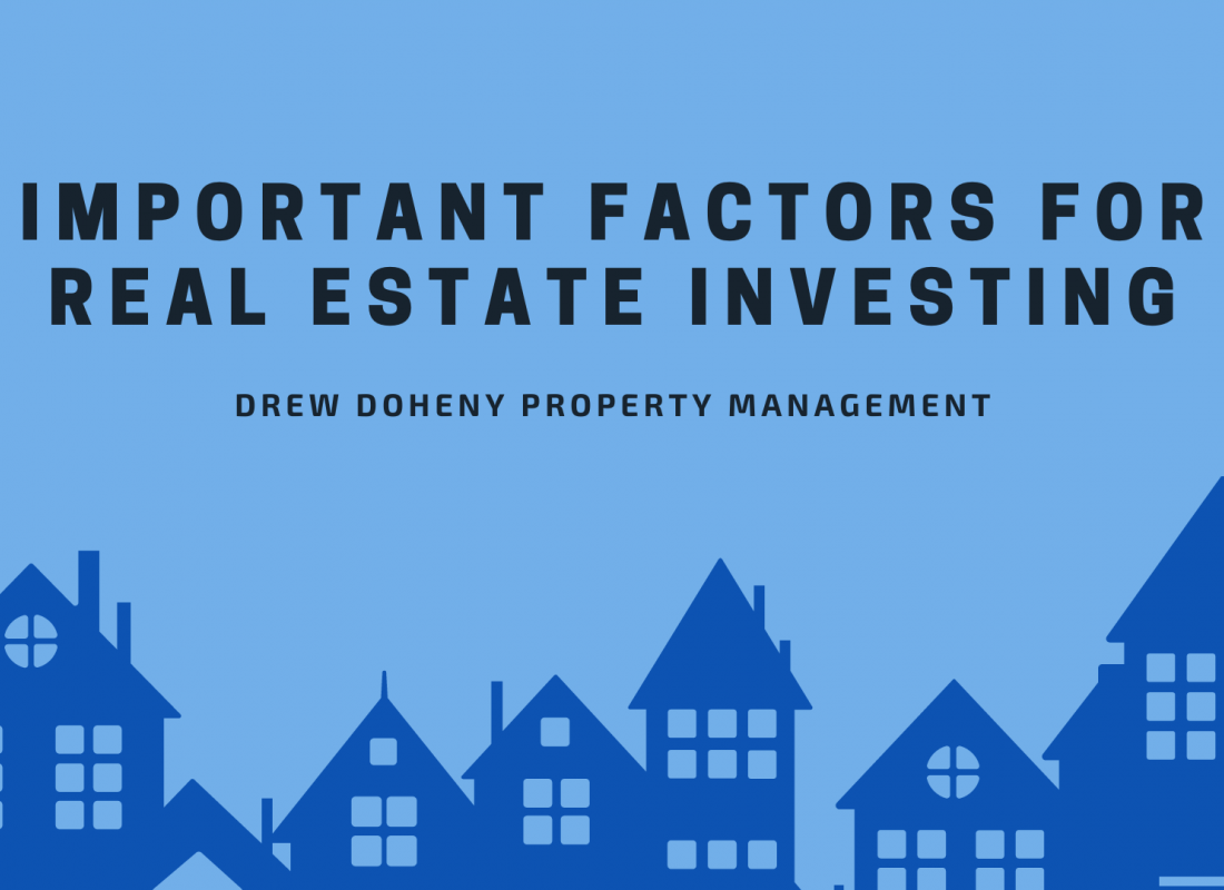 Important Factors for Real Estate Investing Important Factors for Real Estate Investing