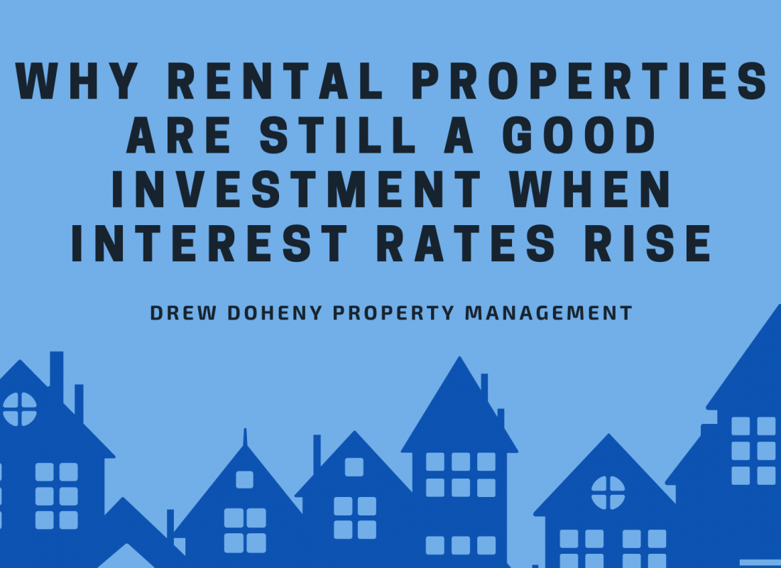 Why Rental Properties Are Still a Good Investment When Interest Rates Rise